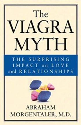 The Viagra Myth by Abraham Morgentaler, MD