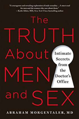 The Truth About Men and Sex: Intimate Secrets from the Doctor's Office by Abraham Morgentaler, MD
