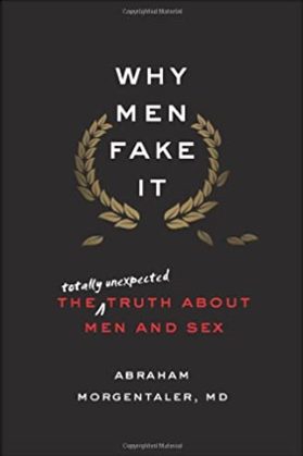 Why Men Fake It by Abraham Morgentaler, MD